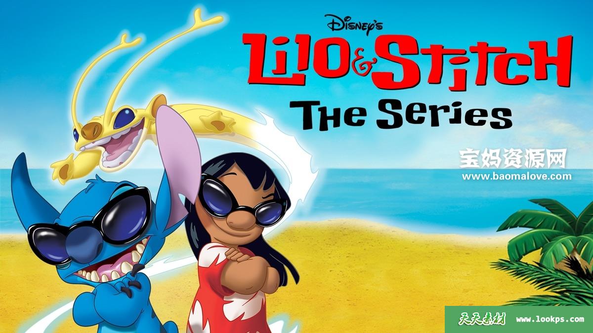 《星际宝贝》Lilo&Stitch:TheSeries中文版[全65集][国语中字][768P][MP4]-天天素材网
